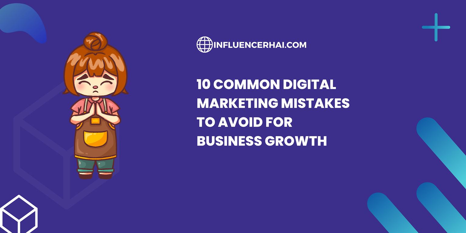 10 Common Digital Marketing Mistakes to Avoid for Business Growth - 1