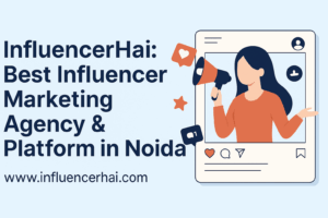 Top Influencer Marketing Agency in Noida | InfluencerHai Platform