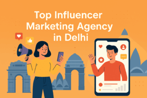 Top Influencer Marketing Agency in Delhi | Best 2025 Guide
