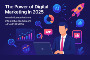 The Power of Digital Marketing in 2025 | InfluencerHai