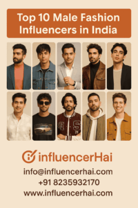 Top 10 Male Fashion Influencers in India (1M+ Followers)