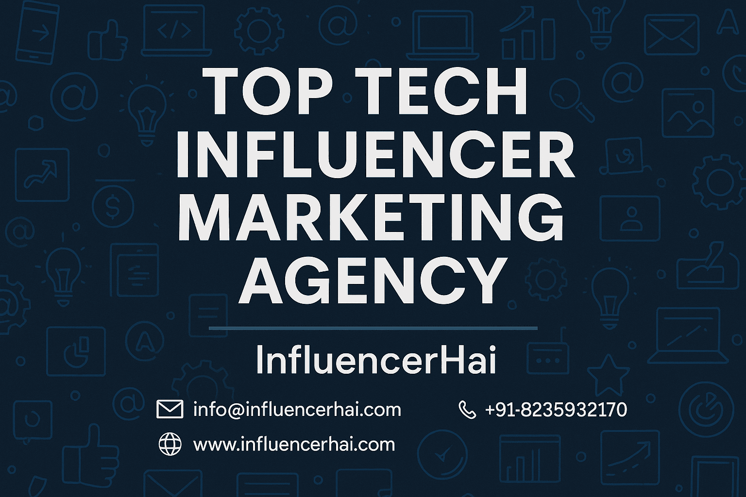 Promotional graphic for InfluencerHai, top tech influencer marketing agency in India, with email info@influencerhai.com and phone +91-8235932170, featuring modern tech icons and digital theme.