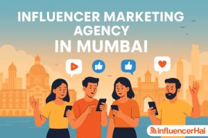 Best Influencer Marketing Agency in Mumbai | Top Influencer Platform – InfluencerHai
