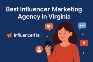 Best Influencer Marketing Agency in Virginia – InfluencerHai USA