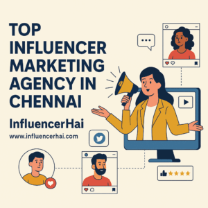 Top Influencer Marketing Agency in Chennai | InfluencerHai
