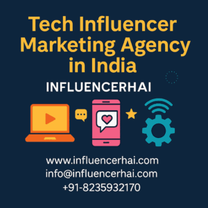 Top Tech Influencer Marketing Agency in India | InfluencerHai
