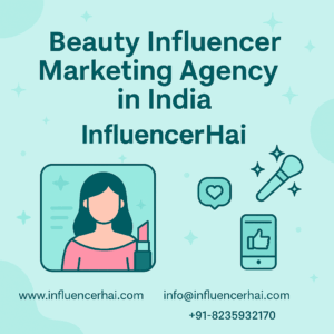 Beauty Influencer Marketing Agency in India | InfluencerHai