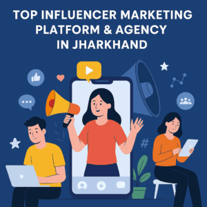 Top Influencer Marketing Platform & Agency in Jharkhand