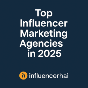 Top Influencer Marketing Agencies in 2025 | InfluencerHai
